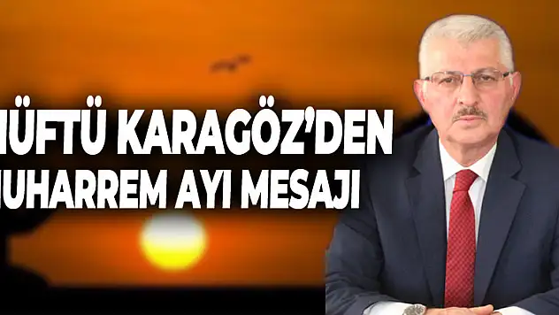 Mütfü Karagöz'den Muharrem Ayı Mesajı