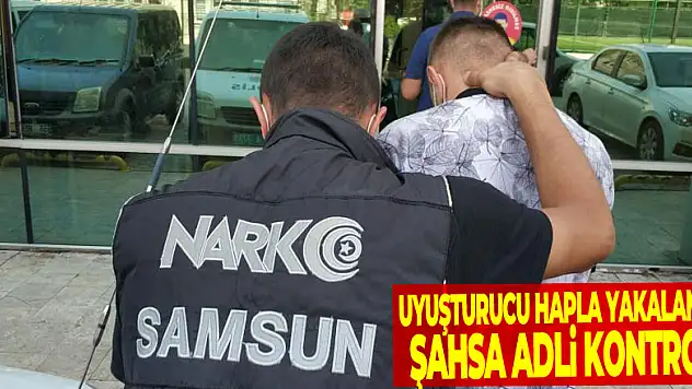 Uyuşturucu hapla yakalanan şahsa adli kontrol