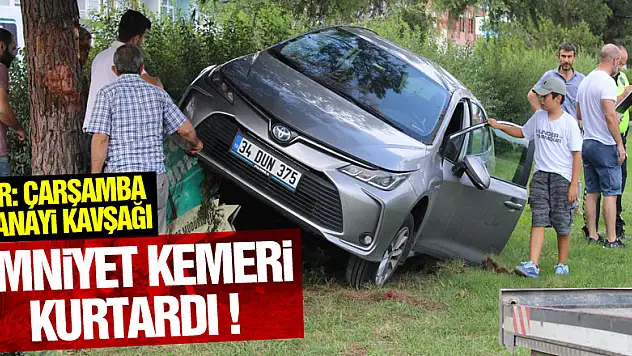 Emniyet kemeri kurtardı!