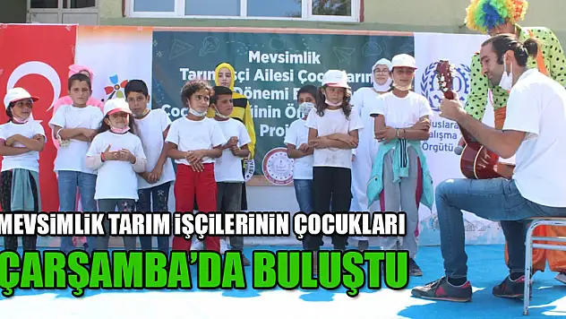 MEVSİMLİK TARIM İŞÇİLERİNİN ÇOCUKLARI ÇARŞAMDA'DA BULUŞTU