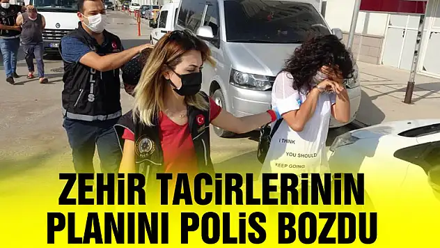 Zehir tacirlerinin planını polis bozdu