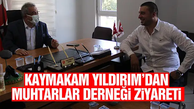 Kaymakam Yıldırım'dan Muhtarlar Derneği Ziyareti