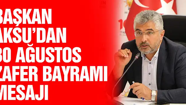 Başkan Aksu'dan 30 Ağustos Zafer Bayramı Mesajı