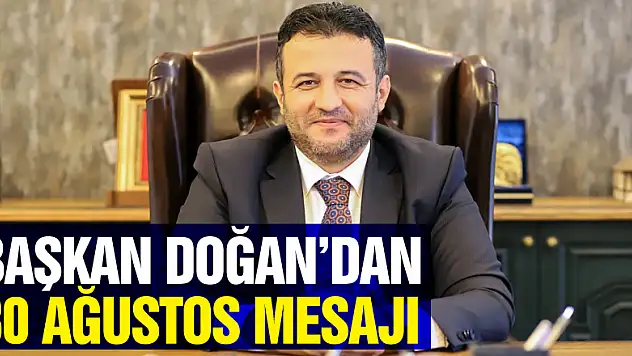 Başkan Doğan'dan 30 Ağustos Mesajı
