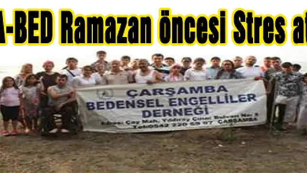 ÇA-BED Ramazan öncesi Stres attı