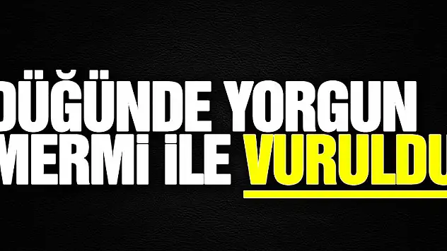 Düğünde yorgun mermi ile vuruldu