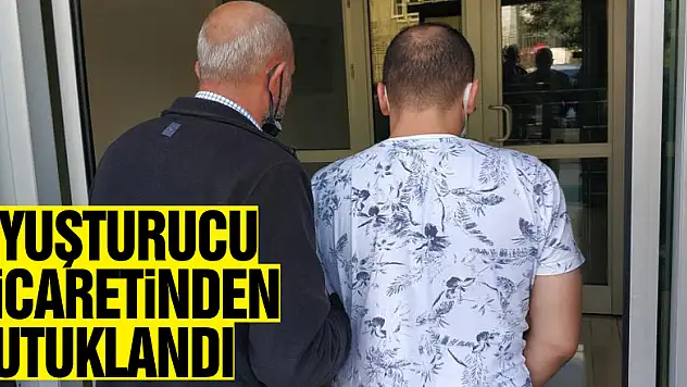 Uyuşturucu ticaretinden tutuklandı