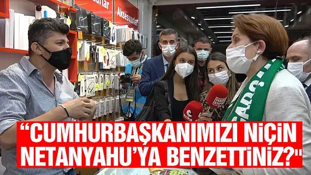 Vatandaştan Akşener'e: 'Cumhurbaşkanımızı niçin Netanyahu'ya benzettiniz veya aynı ithamları Fetullah Gülen'e de söyleyebilir misiniz?'