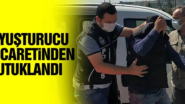 Uyuşturucu ticaretinden tutuklandı