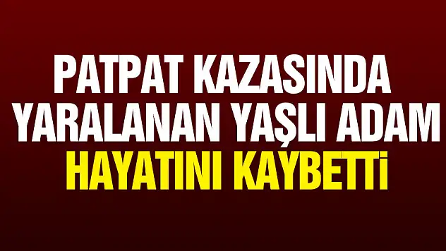 Samsun'da patpat kazasında yaralanan yaşlı adam hayatını kaybetti