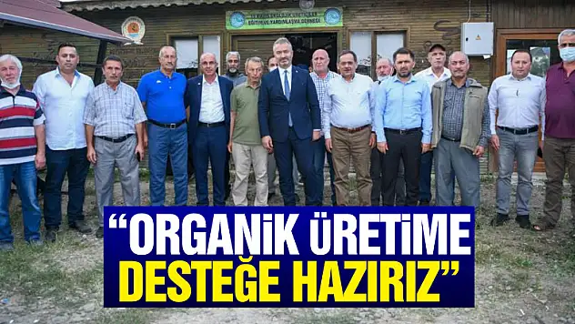 Başkan Demir: 'Organik üretime desteğe hazırız'