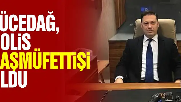 Yücedağ, polis başmüfettişi oldu