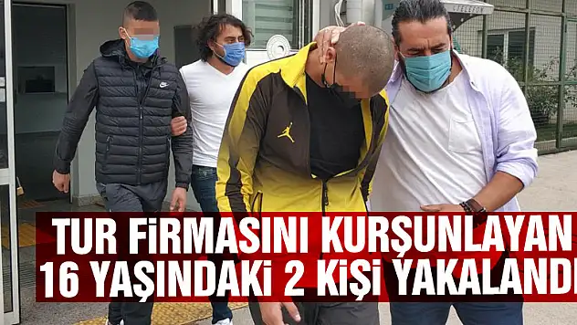 Tur firmasını kurşunlayan 16 yaşındaki 2 kişi yakalandı