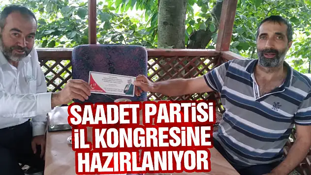 Saadet Partisi İl Kongresine Hazırlanıyor