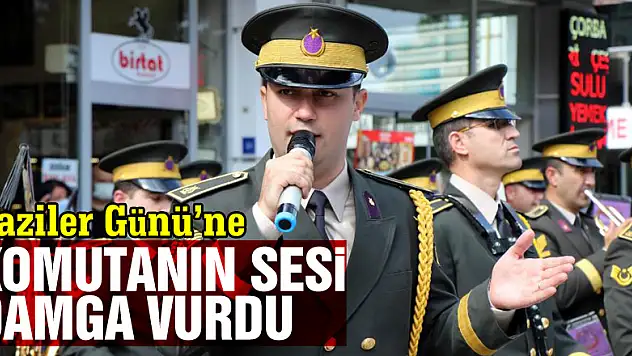 Gaziler Günü'ne komutanın sesi damga vurdu