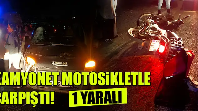 Kamyonetin çarptığı motosikletli yaralandı 