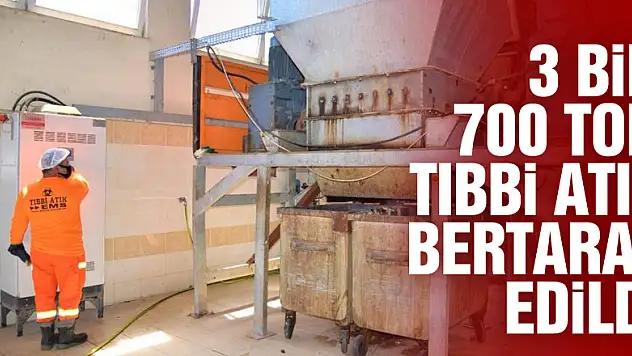 3 bin 700 ton tıbbi atık bertaraf edildi