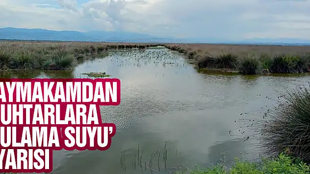 Kaymakamdan muhtarlara 'sulama suyu' uyarısı