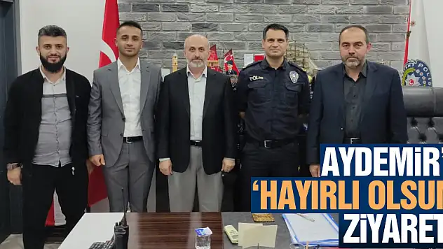 Aydemir'e 'hayırlı olsun' ziyareti!