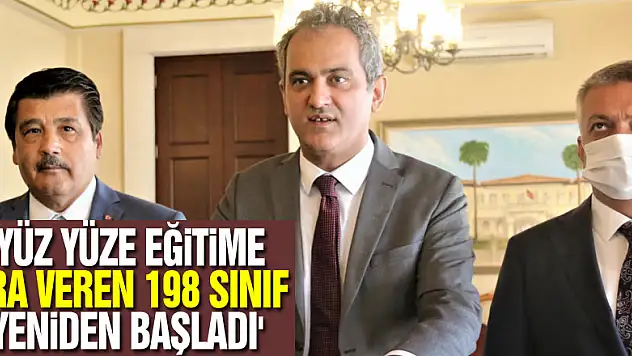 Bakan Özer: 'Yüz yüze eğitime ara veren 198 sınıfımız yeniden yüz yüze eğitime başladı'