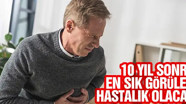 10 yıl sonra en sık görülen hastalık olacak