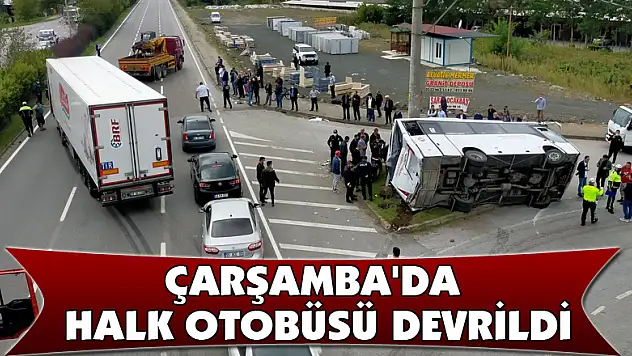 Çarşamba'da Halk otobüsü devrildi