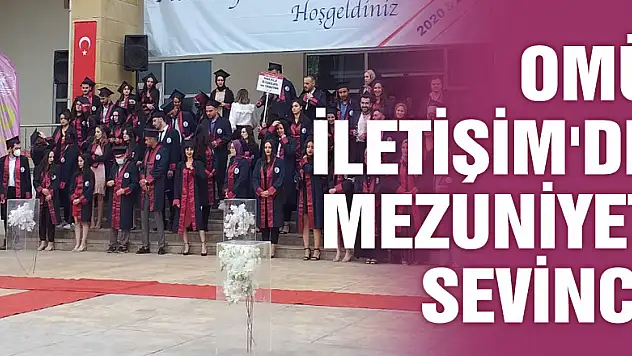 OMÜ İLETİŞİM'DE MEZUNİYET SEVİNCİ