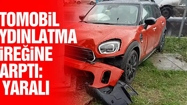 Otomobil aydınlatma direğine çarptı: 1 yaralı