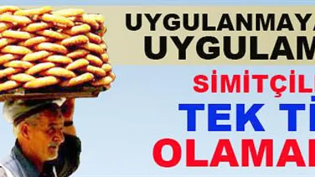 Simitçiler 'tek tip' olamadı!
