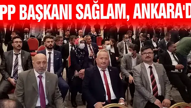 BBP BAŞKANI SAĞLAM, ANKARA'DA