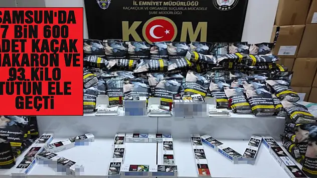 Samsun'da 7 bin 600 adet kaçak makaron ve 93 kilo tütün ele geçti