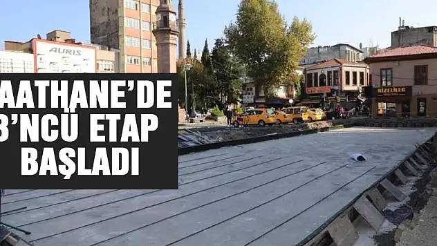 Saathane'de 3'ncü etap başladı