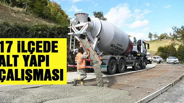 17 ilçede alt yapı çalışması