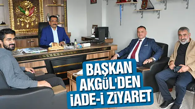 BAŞKAN AKGÜL'DEN İADE-İ ZİYARET