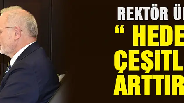 Rektör Ünal 'Erasmus'ta hedefimiz ülke çeşitliliğini arttırmak'