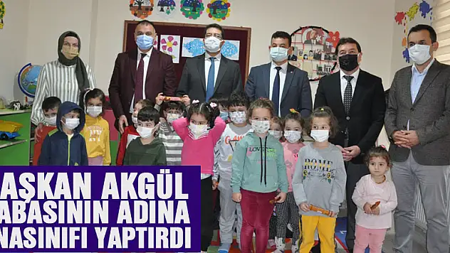 BAŞKAN AKGÜL BABASININ ADINA ANASINIFI YAPTIRDI