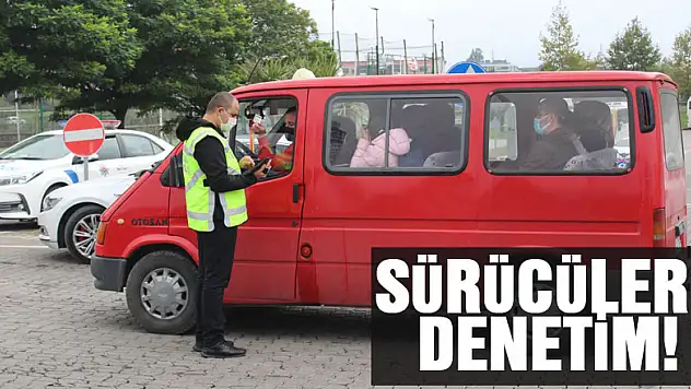 SÜRÜCÜLERE DENETİM!