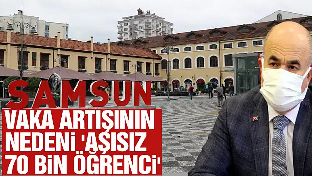 Samsun'daki vaka artışının nedeni 'aşısız 70 bin öğrenci'