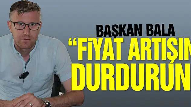 'Fiyat Artışını Durdurun'