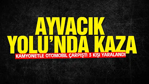 Samsun'da kamyonetle otomobilin çarpışması sonucu 3 kişi yaralandı