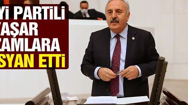 İYİ PARTİLİ YAŞAR ZAMLARA İSYAN ETTİ