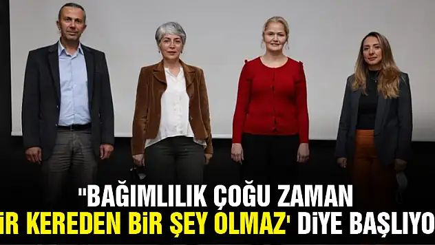 'Bağımlılık çoğu zaman 'bir kereden bir şey olmaz' diye başlıyor'