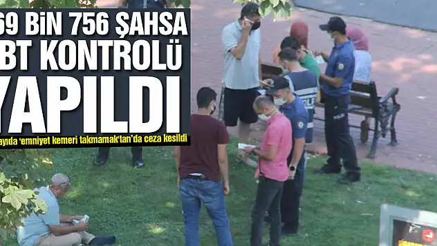 269 bin 756 şahsın GBT kontrolü yapıldı, 1278 aranan şahıs yakalandı