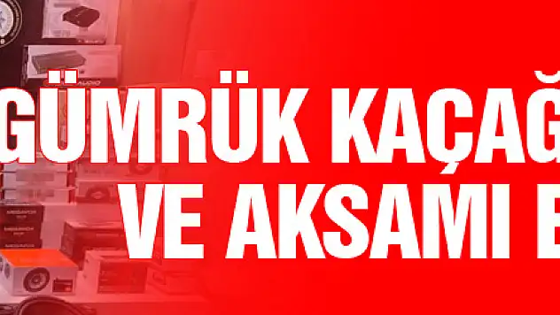 Samsun'da gümrük kaçağı araç teybi ve aksamı ele geçirildi