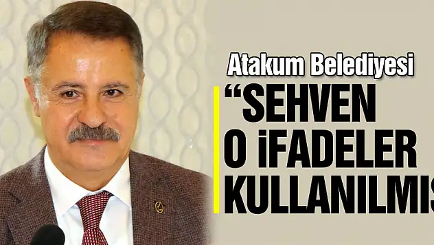 Atakum Belediyesi: 'Sehven o ifadeler kullanılmış'