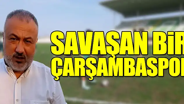 'Savaşan bir Çarşambaspor'