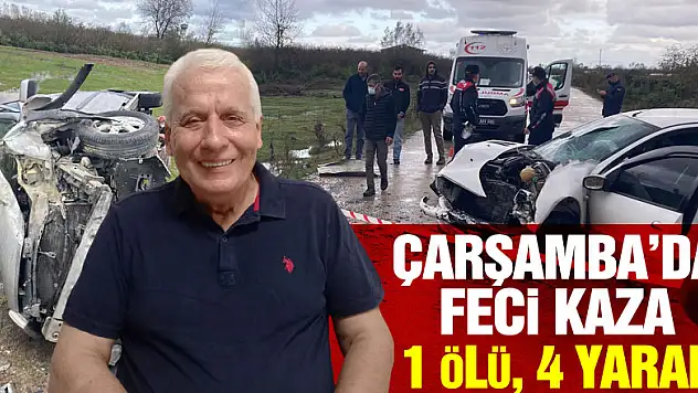 Çarşamba'da feci kaza: 1 ölü, 4 yaralı