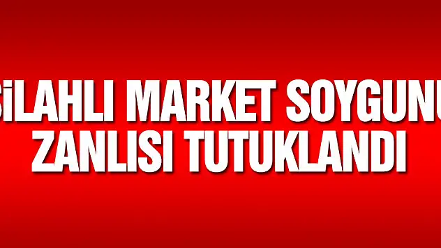 Silahlı market soygunu zanlısı tutuklandı