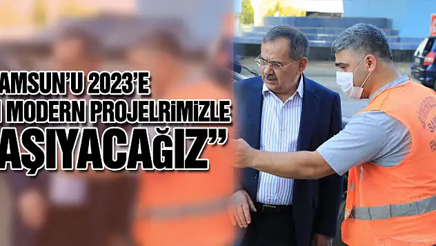 Başkan Demir: 'Samsun'u 2023'e en modern projelerimizle taşıyacağız'