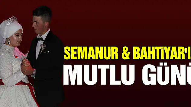 Semanur & Bahtiyar'ın Mutlu Günü